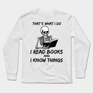 That's What I Do I Read Books And I Know Things skeleton vintage Long Sleeve T-Shirt